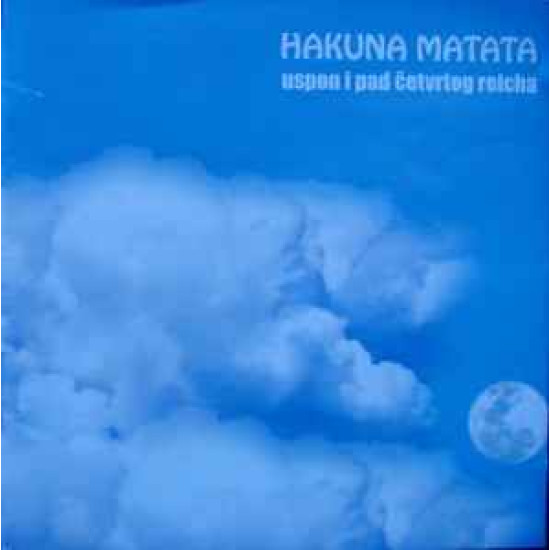 HAKUNA MATATA - USPON I PAD ČETVRTOG REICHA