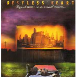 RESTLESS HEART - BIG DREAMS IN A SMALL TOWN