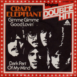 CRAZY ELEPHANT - Gimme Gimme Good Lovin' / Dark Part Of My Mind