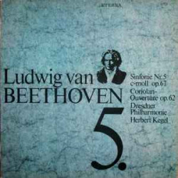 Beethoven - Sinfonie Nr. 5 C-moll Op. 67 / Coriolan-Overtüre Op. 62/Dresdner Philharmonie, Herbert Kegel
