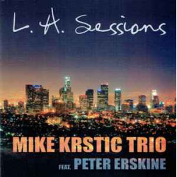 MIKE KRSTIĆ TRIO - L.A. SESSIONS