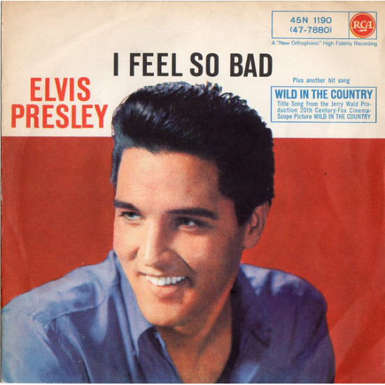 PRESLEY ELVIS - I Feel So Bad / Wild In The Country