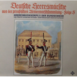 Heeresmusikkorps 5 Der Bundeswehr Ltg. Oberst Johannes Schade*, Oberstleutnant Heinrich Schlüter - Deutsche Heeresmärsche Aus Der Preußischen Armeemarschsammlung, Folge 5