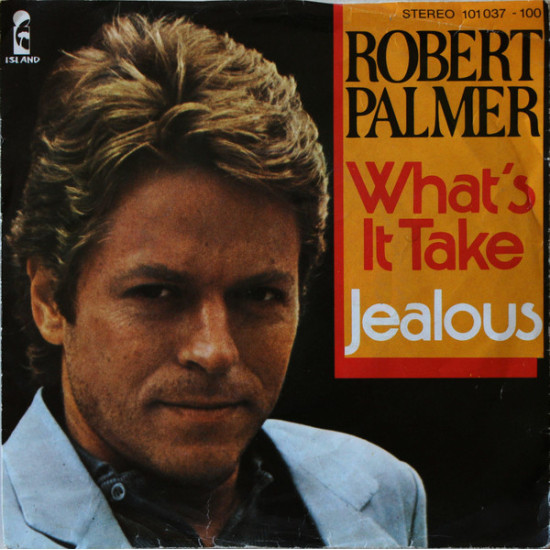 PALMER ROBERT - What's It Take / Jealous