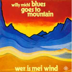 Michl Willy - Blues Goes To Mountain (Wer Is Mei Wind)