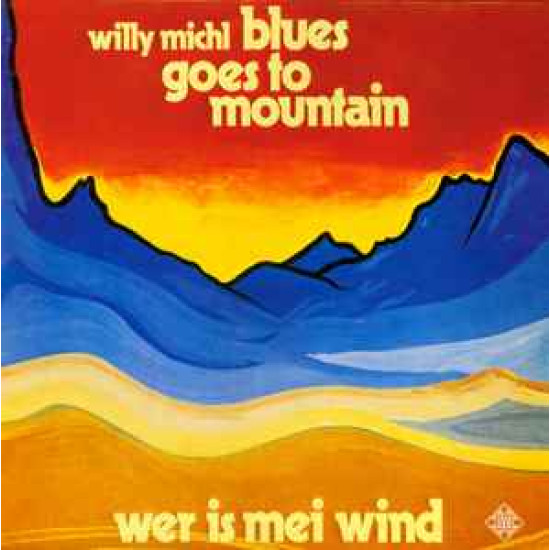Michl Willy - Blues Goes To Mountain (Wer Is Mei Wind)