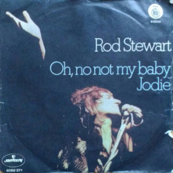 STEWART ROD   - Oh, No Not My Baby / Jodie