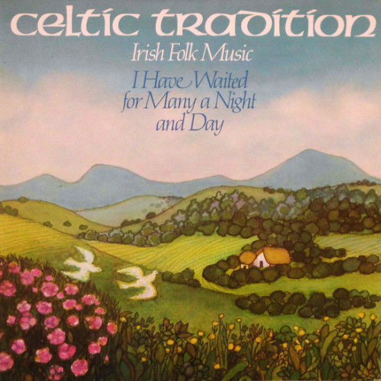 Celtic Tradition - Irish Folk Music (I Have Waited For Many A Night And Day)