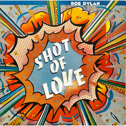 DYLAN BOB   - SHOT OF LOVE