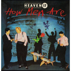 HEAVEN 17 - HOW MEN ARE