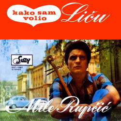 RUPČIĆ MILE - Kako Sam Volio Liču