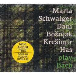 Marta Schwaiger, Dani Bošnjak, Krešimir Has - Play Bach
