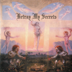 Betray My Secrets - Oh, Great Spirit