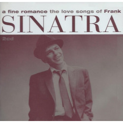 SINATRA FRANK - A Fine Romance - The Love Songs Of Frank Sinatra