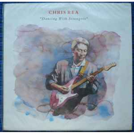 REA CHRIS - DANCING WITH STRANGERS