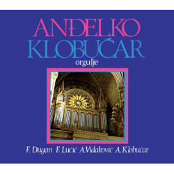 KLOBUČAR ANĐELKO - Orgulje/F. Dugan*, F. Lučić*, A. Vidaković*, A. Klobučar