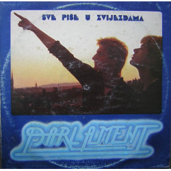PARLAMENT - SVE PIŠE U ZVIJEZDAMA /1982./