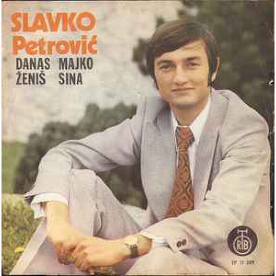 PETROVIĆ SLAVKO   - Danas Majko Ženiš Sina