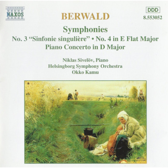 Berwald - Symphonies No. 3 "Sinfonie Singulière" • No. 4 in E Flat Major • Piano Concerto in D Major/Niklas Sivelöv, Helsingborg Symphony Orchestra*, Okko Kamu
