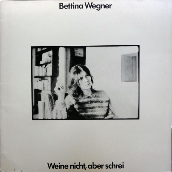 WAGNER BETTINA - Weine Nicht, Aber Schrei
