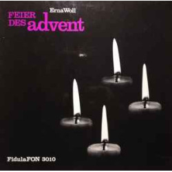 Erna Woll, The Church-Singers, Wolfgang Oehms, Hans Hilger, Hans Biebrach, Christine Bernert, Arnold Mayers, Karl Stockert, Ein Streicherensemble, Karl Berg, Waldemar Dannenhaus - Feier Des Advent