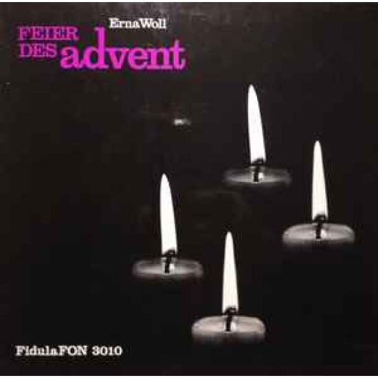 Erna Woll, The Church-Singers, Wolfgang Oehms, Hans Hilger, Hans Biebrach, Christine Bernert, Arnold Mayers, Karl Stockert, Ein Streicherensemble, Karl Berg, Waldemar Dannenhaus - Feier Des Advent