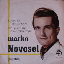 NOVOSEL MARKO - Stara Me Majka Kara / Što Nam Radi Onaj Dido Stari