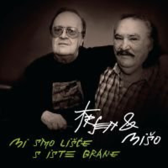 DEDIĆ ARSEN & MIŠO KOVAČ - MI SMO LIŠĆE S ISTE GRANE