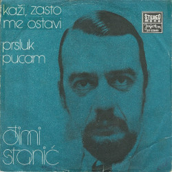 STANIĆ ĐIMI - KAŽI, ZAŠTO ME OSTAVI /PRSLUK PUCAM