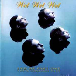 WET WET WET - END OF PART ONE - THEIR GREATEST HITS