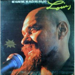 LOUIS - NE KUNI ME, NE RUŽI ME MAJKO