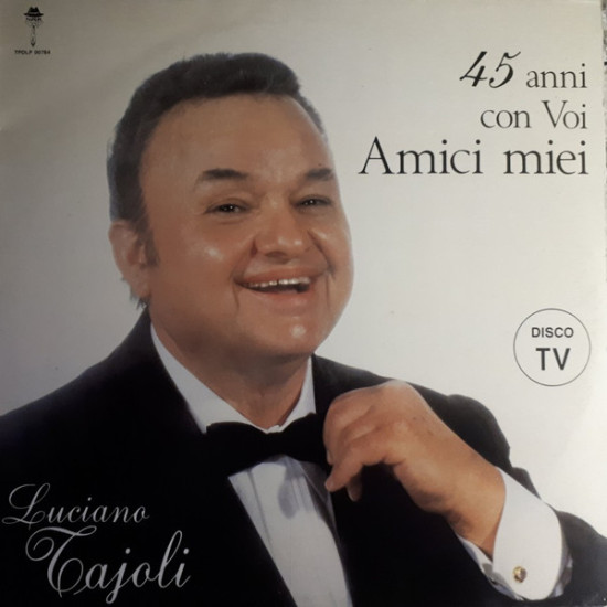 TAJOLI LUCIANO - 45 Anni Con Voi Amici Miei