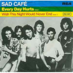 SAD CAFE - Every Day Hurts