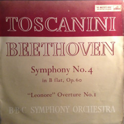 BEETHOVEN  - Symphony No. 4 / "Leonora" Overture No. 1/Arturo Toscanini, B.B.C. Symphony Orchestra
