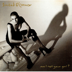 O’CONNOR SINEAD - AM I NOT YOUR GIRL?