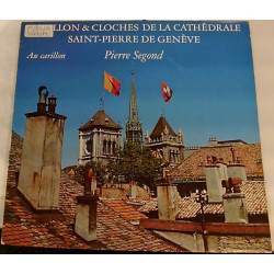 Segond Pierre - CARILLON & CLOCHES DE LA CATHÉDRALE SAINT-PIERRE DE GENÈVE
