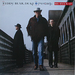 HEAVEN 17 - TEDDY BEAR, DUKE & PSYCHO
