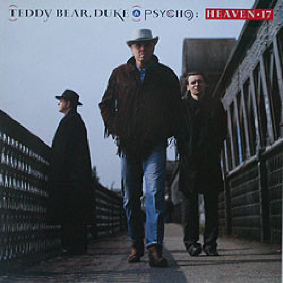HEAVEN 17 - TEDDY BEAR, DUKE & PSYCHO