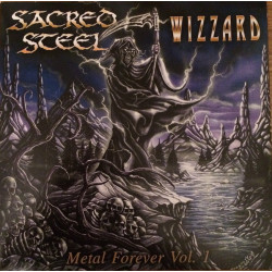 Sacred Steel / Wizzard - Metal Forever Vol.1