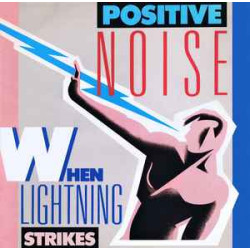 POSITIVE NOISE - When Lightning Strikes