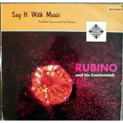 Rubino And His Continentals - Say It With Music