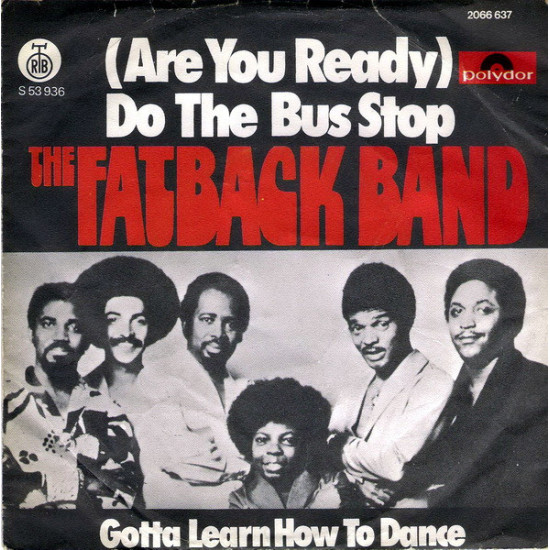 FATBACK BAND  - (Are You Ready) Do The Bus Stop