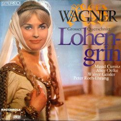 Wagner - Lohengrin (Opernquerschnitt)Maud Cunitz, Alice Oelke, Walter Geisler, Peter Roth-Ehrang