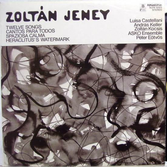 Jeney Zoltán - Twelve Songs - Cantos Para Todos - Spaziosa Calma - Heraclitus's Watermark/Zoltán Kocsis, Miklós Perényi…