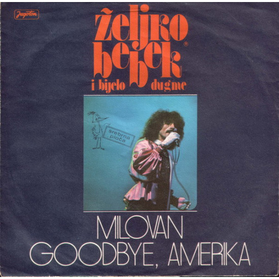 Željko Bebek i Bijelo Dugme  -  Milovan / Goodbye, Amerika