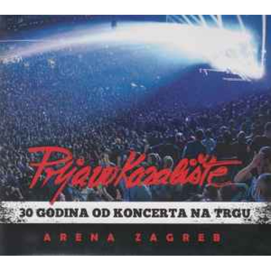 PRLJAVO KAZALIŠTE - 30 Godina Od Koncerta Na Trgu - Arena Zagreb