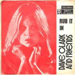 Dave Clark And Friends  -  Rub It In/I'M SORRY BABY