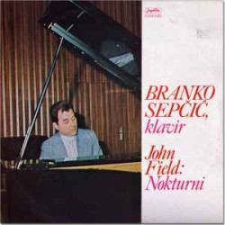 SEPČIĆ BRANKO - KLAVIR - JOHN FIELD:NOKTURNI