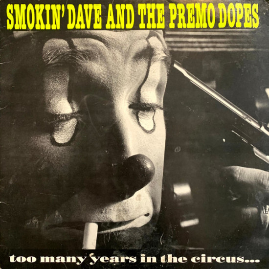Smokin' Dave And The Premo Dopes - Too Many Years In The Circus…
