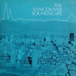 SCHAFER R. MURRAY - The Vancouver Soundscape